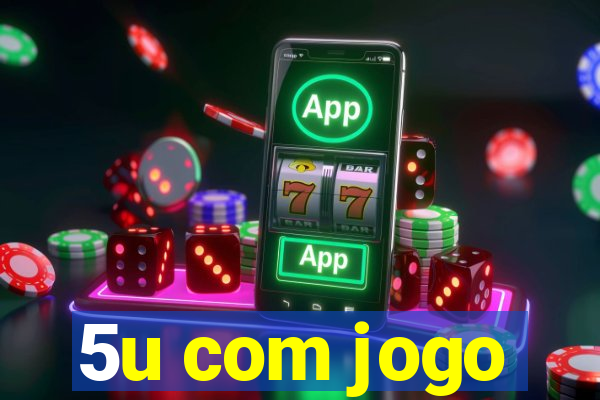 5u com jogo